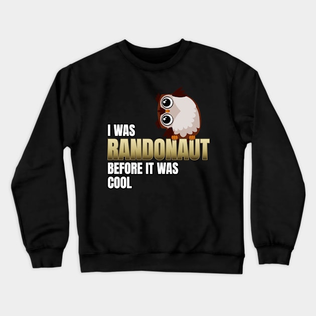 I was Randonaut before it was cool. Crewneck Sweatshirt by W.Pyzel